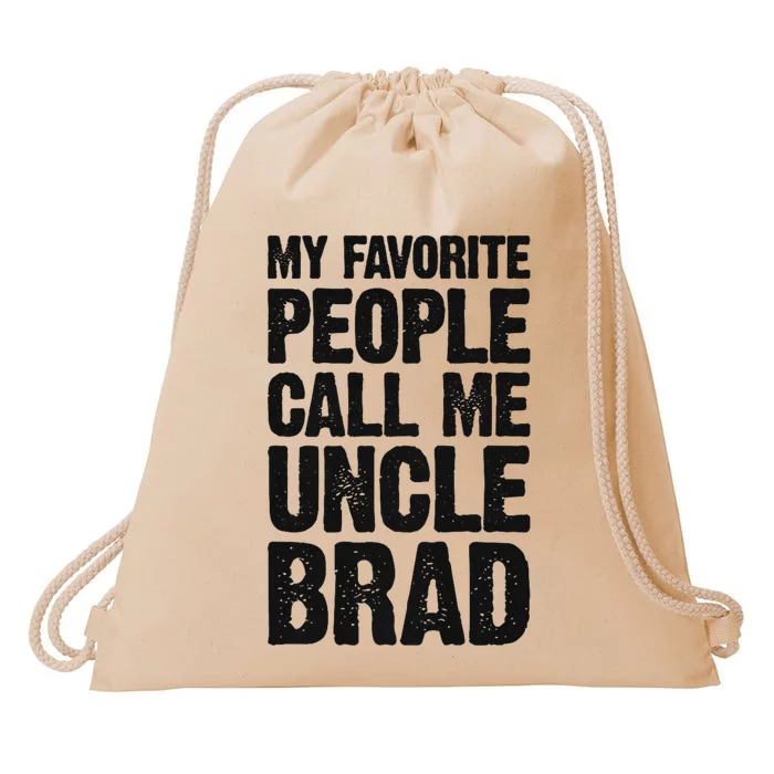 My Favorite People Call Me Uncle Brad Drawstring Bag