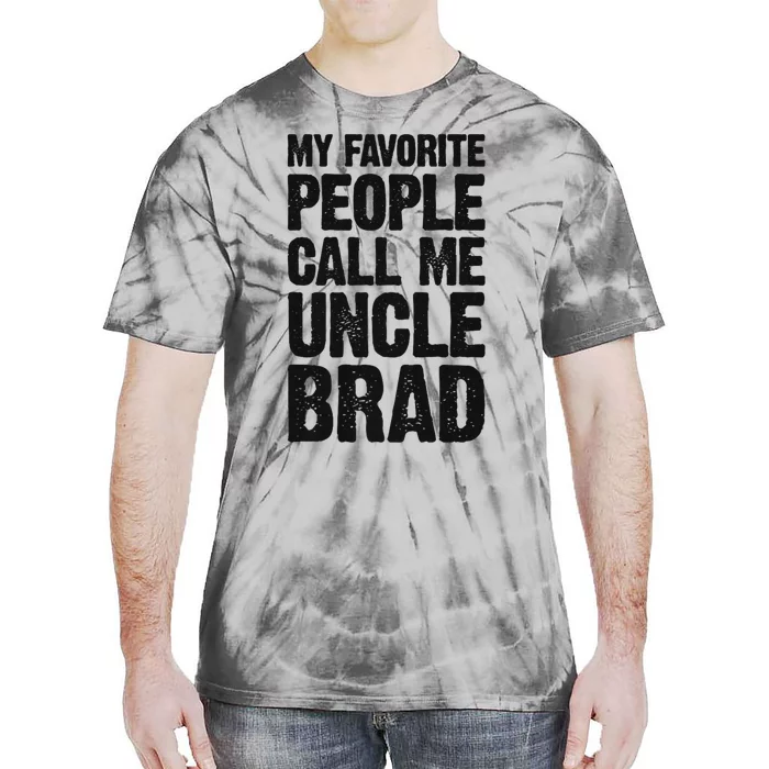 My Favorite People Call Me Uncle Brad Tie-Dye T-Shirt