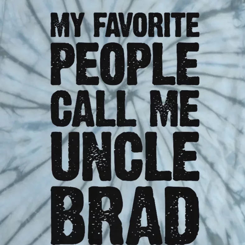 My Favorite People Call Me Uncle Brad Tie-Dye T-Shirt