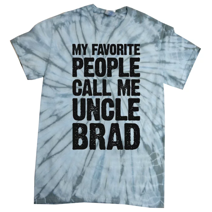 My Favorite People Call Me Uncle Brad Tie-Dye T-Shirt