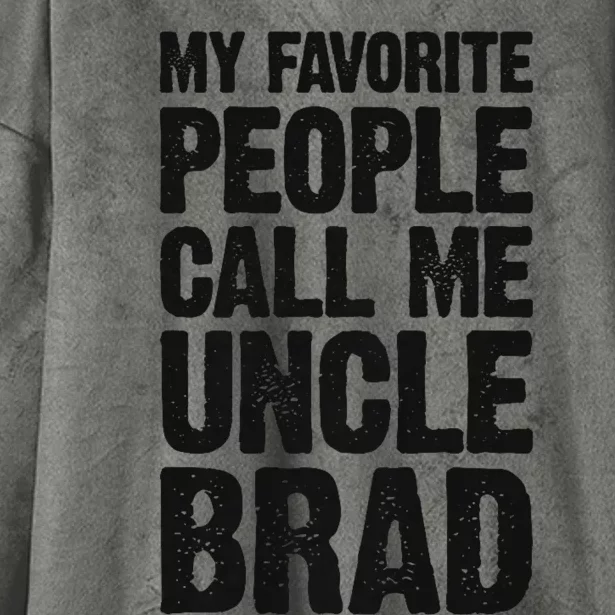 My Favorite People Call Me Uncle Brad Hooded Wearable Blanket