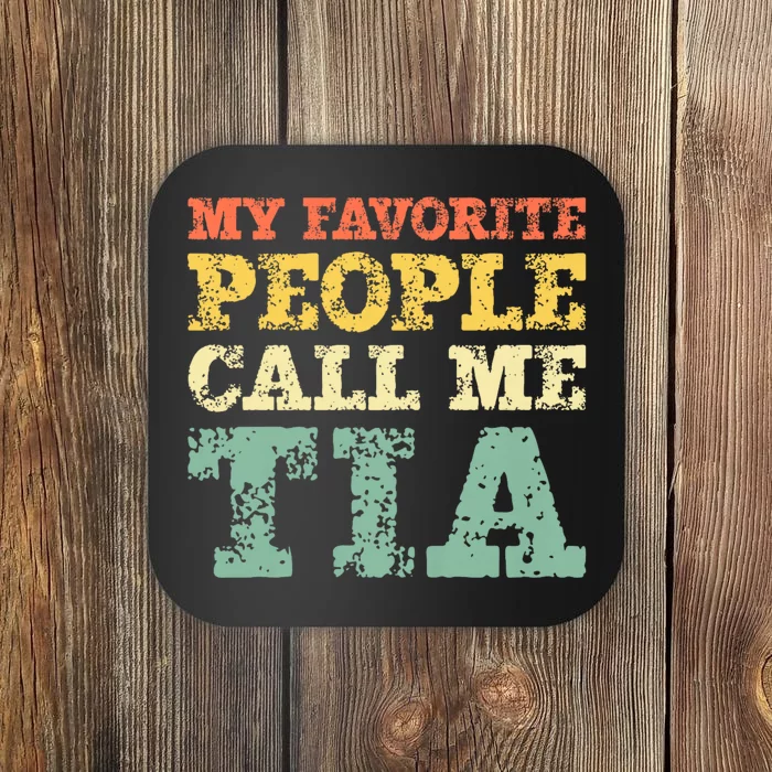 My Favorite People Call Me Tia Coaster