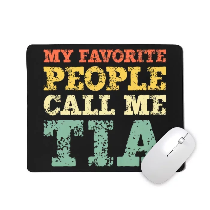 My Favorite People Call Me Tia Mousepad