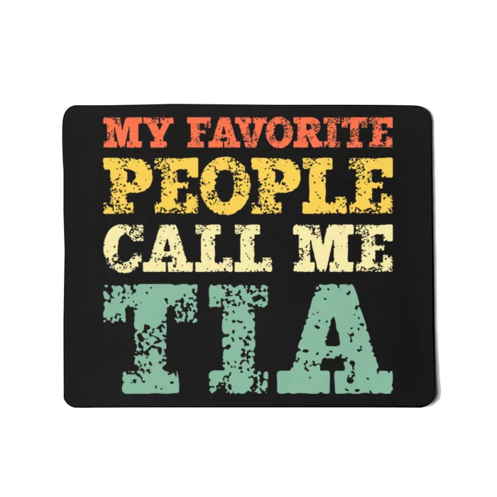 My Favorite People Call Me Tia Mousepad