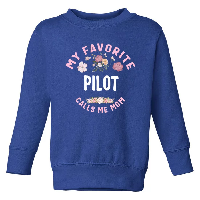 My Favorite Pilot Calls Me Mom Mothers Day Gift Toddler Sweatshirt