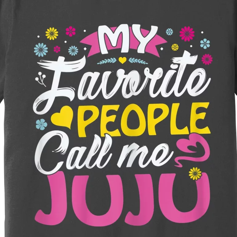 My Favorite People Call Me Juju Premium T-Shirt