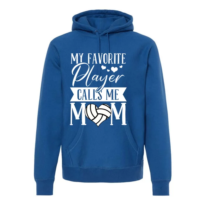 My Favorite Player Calls Me Mom Volleyball Mom Funny Gift Premium Hoodie