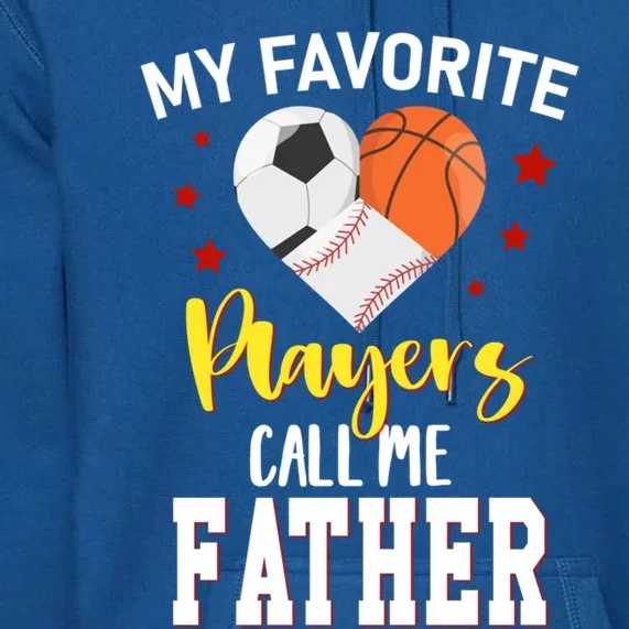 My Favorite Players Baseball Basketball Soccer Father Gift Premium Hoodie