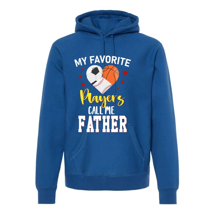 My Favorite Players Baseball Basketball Soccer Father Gift Premium Hoodie