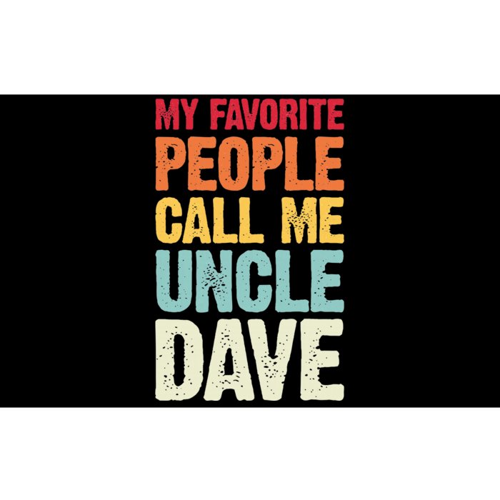 My Favorite People Call Me Uncle Dave Personalized Name Bumper Sticker