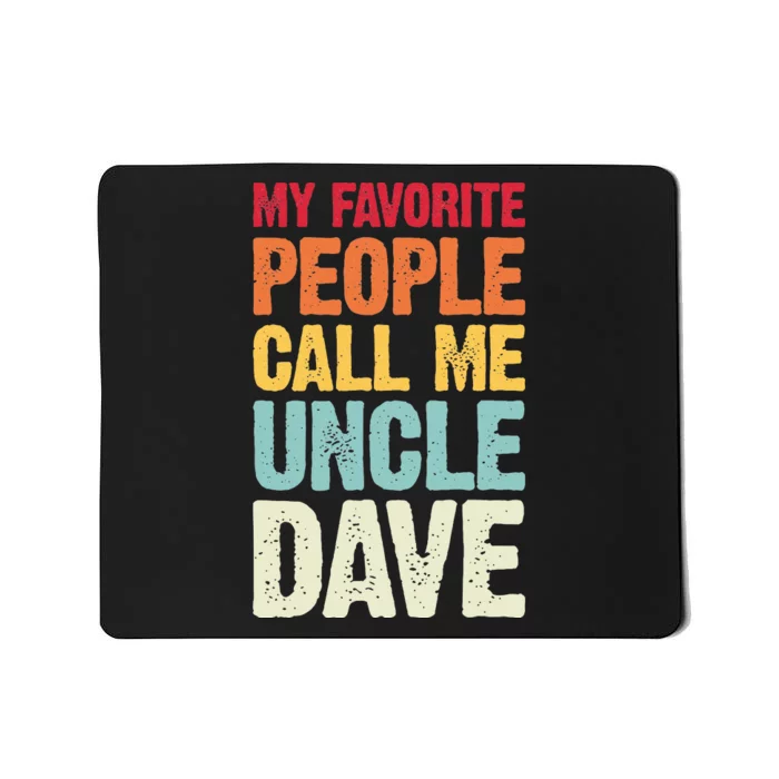 My Favorite People Call Me Uncle Dave Personalized Name Mousepad