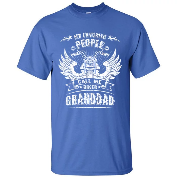 My Favorite People Call Me Biker Granddad Grandpa Motorcycle Funny Gift Tall T-Shirt