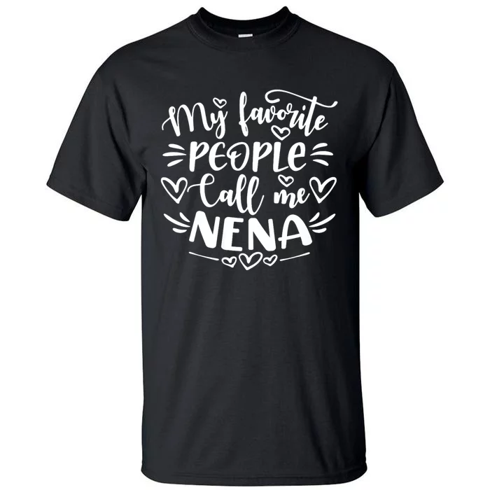 My Favorite People Call Me Nena Tall T-Shirt