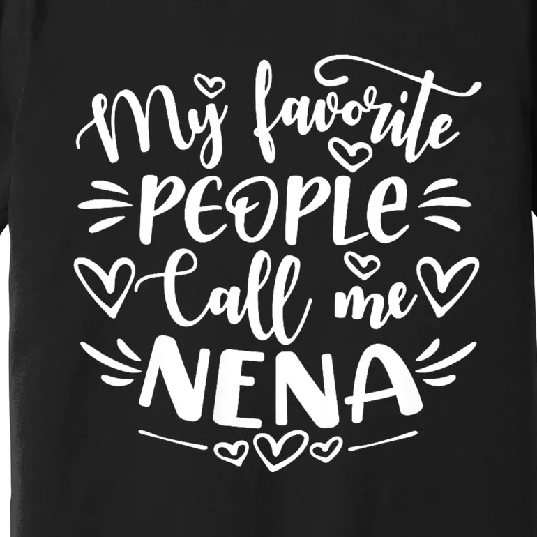 My Favorite People Call Me Nena Premium T-Shirt