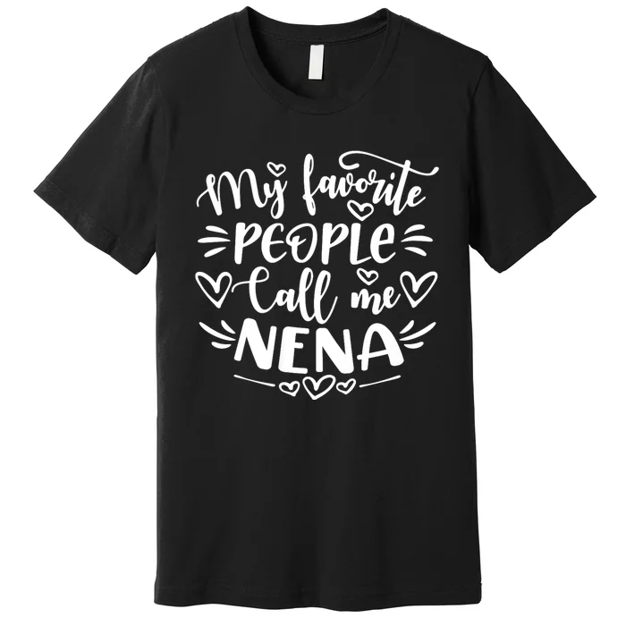 My Favorite People Call Me Nena Premium T-Shirt