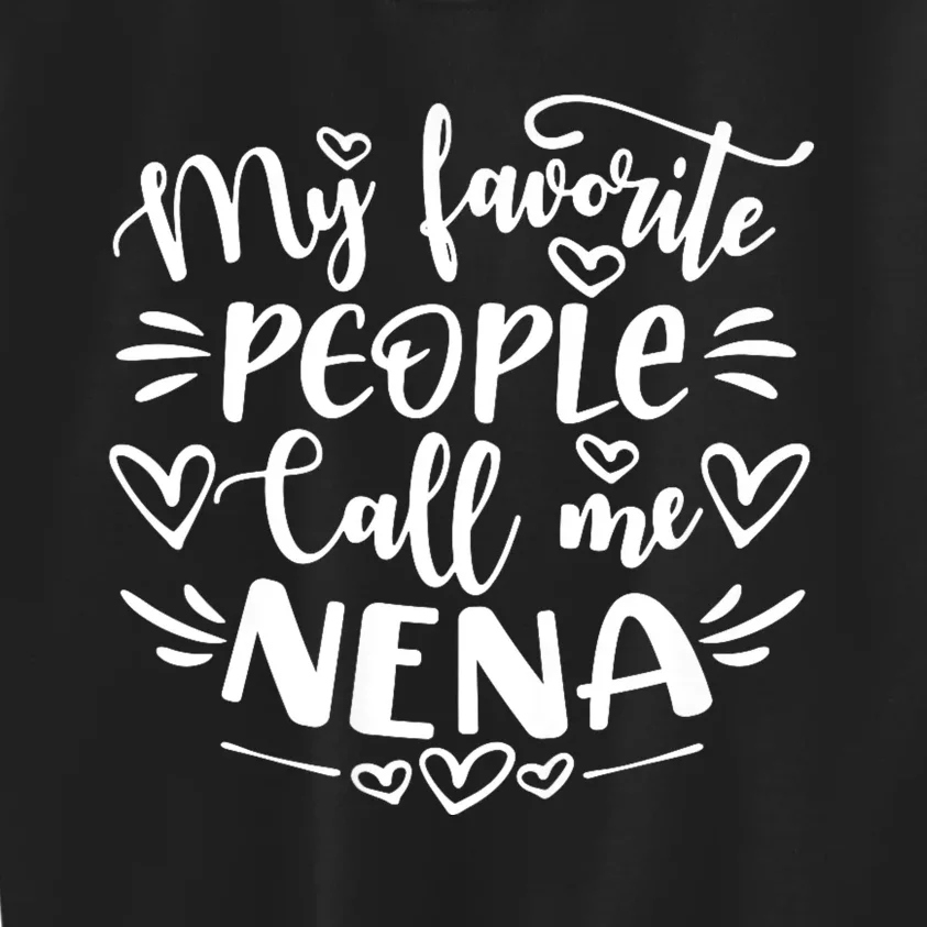 My Favorite People Call Me Nena Kids Sweatshirt