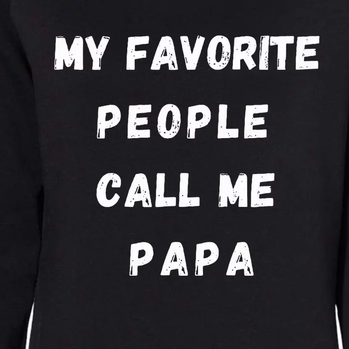 My Favorite People Call Me Papa Funny Womens California Wash Sweatshirt