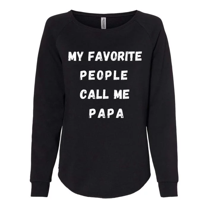 My Favorite People Call Me Papa Funny Womens California Wash Sweatshirt