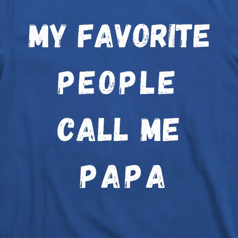 My Favorite People Call Me Papa Funny T-Shirt