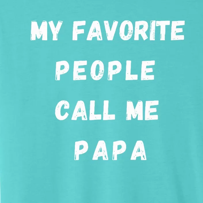 My Favorite People Call Me Papa Funny ChromaSoft Performance T-Shirt