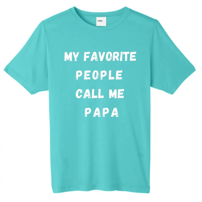 My Favorite People Call Me Papa Funny ChromaSoft Performance T-Shirt