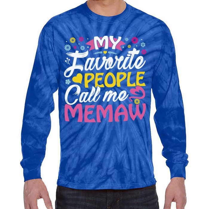 My Favorite People Call Me Memaw Cute Memaw Funny Gift Memaw Great Gift Tie-Dye Long Sleeve Shirt