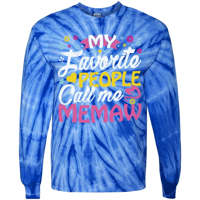 My Favorite People Call Me Memaw Cute Memaw Funny Gift Memaw Great Gift Tie-Dye Long Sleeve Shirt