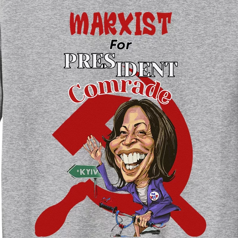 Marxist For President Comrade Kamala Harris Tall Sweatshirt