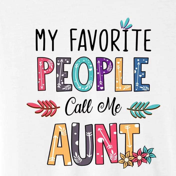 My Favorite People Call Me Aunt Floral Art Happy Mother Day ChromaSoft Performance T-Shirt