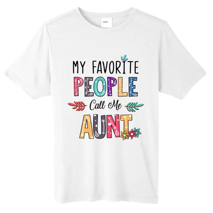 My Favorite People Call Me Aunt Floral Art Happy Mother Day ChromaSoft Performance T-Shirt