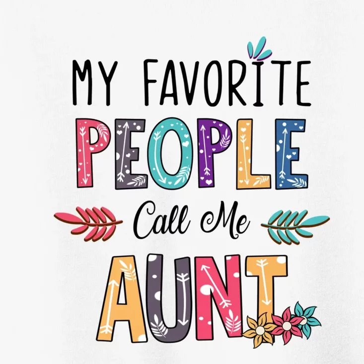 My Favorite People Call Me Aunt Floral Art Happy Mother Day Toddler T-Shirt