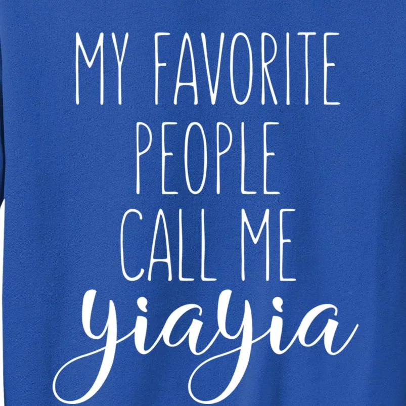 My Favorite People Call Me Yiayia Greek Grandma Love Yiayia Great Gift Tall Sweatshirt