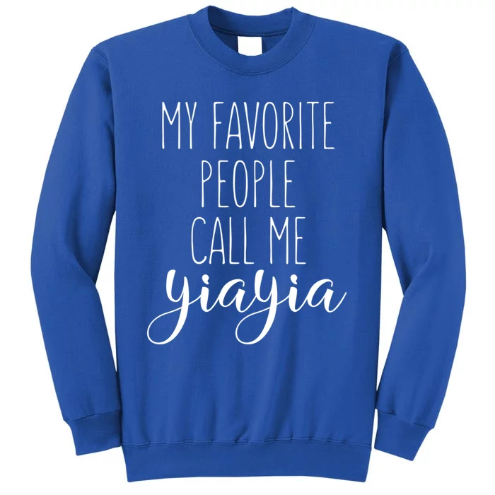 My Favorite People Call Me Yiayia Greek Grandma Love Yiayia Great Gift Tall Sweatshirt