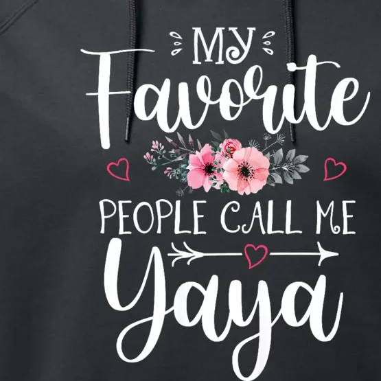 My Favorite People Call Me Yaya Performance Fleece Hoodie