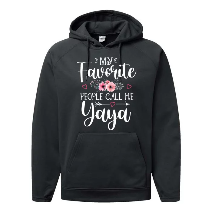 My Favorite People Call Me Yaya Performance Fleece Hoodie