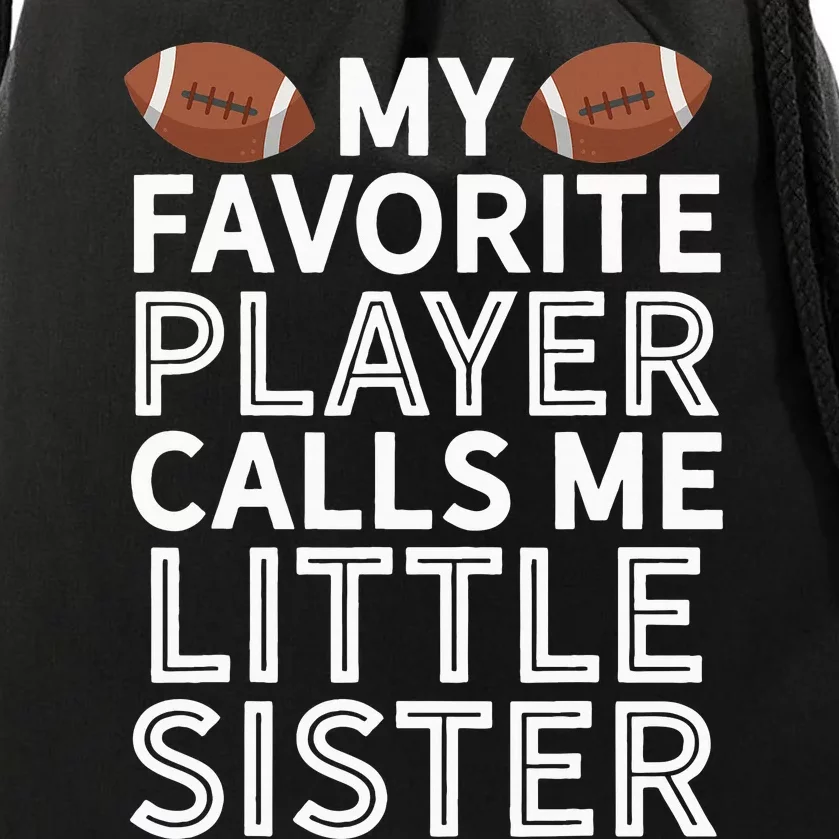 My Favorite Player Calls Me Little Sister Football Drawstring Bag