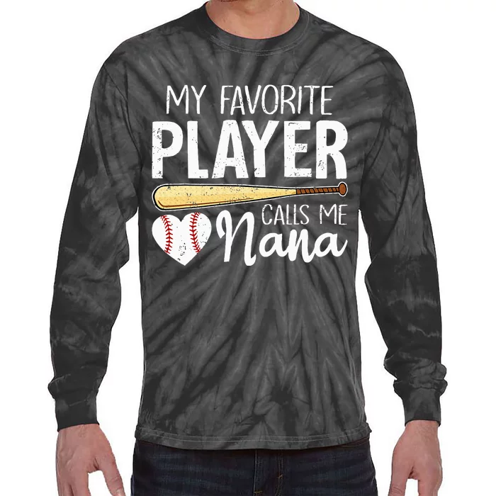 My Favorite Player Calls Me Nana Baseball Tie-Dye Long Sleeve Shirt