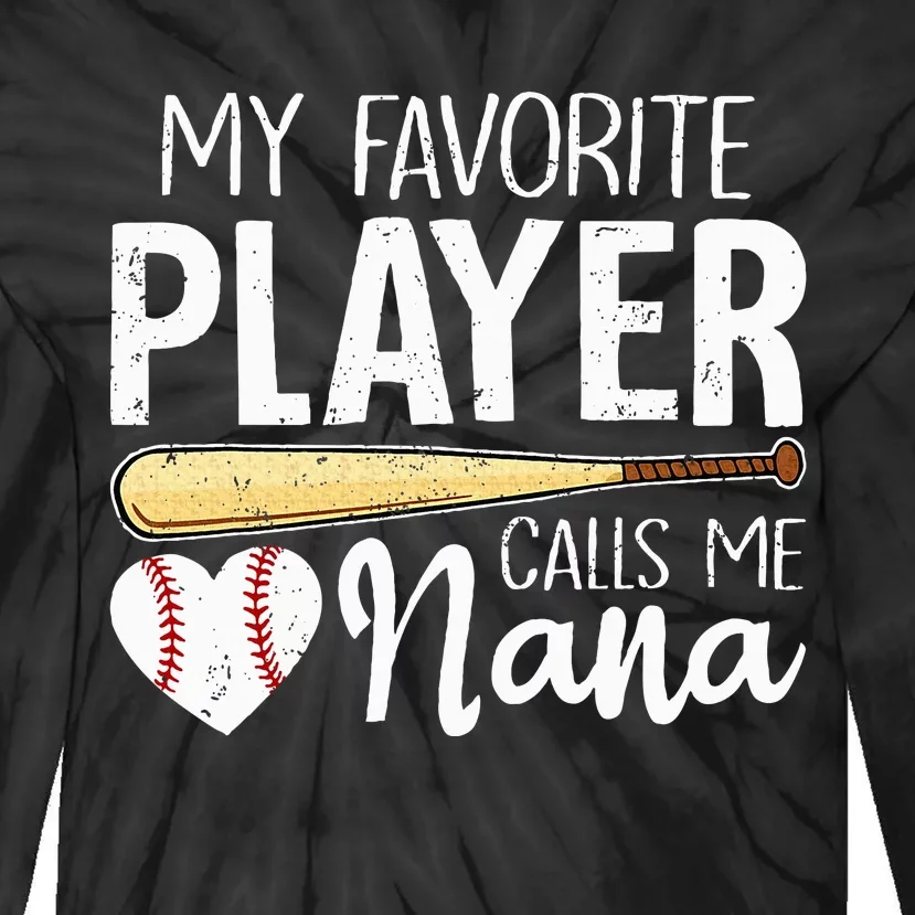 My Favorite Player Calls Me Nana Baseball Tie-Dye Long Sleeve Shirt