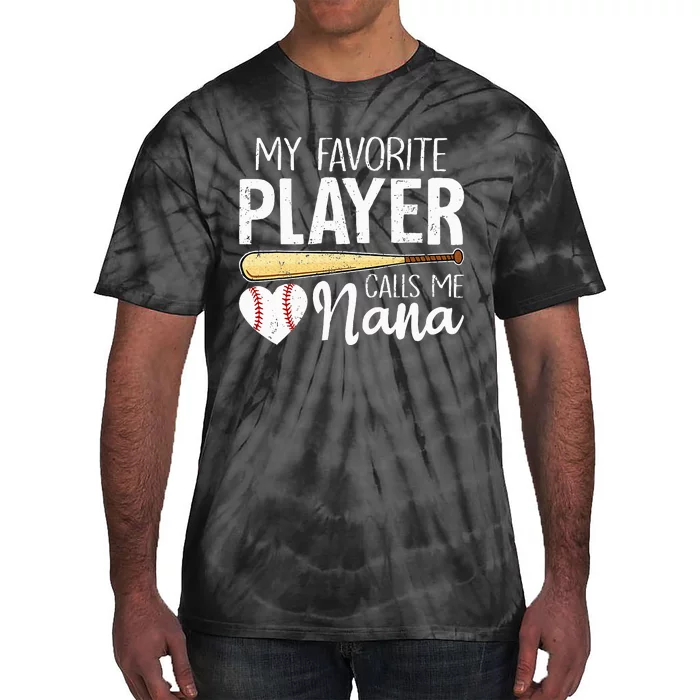 My Favorite Player Calls Me Nana Baseball Tie-Dye T-Shirt