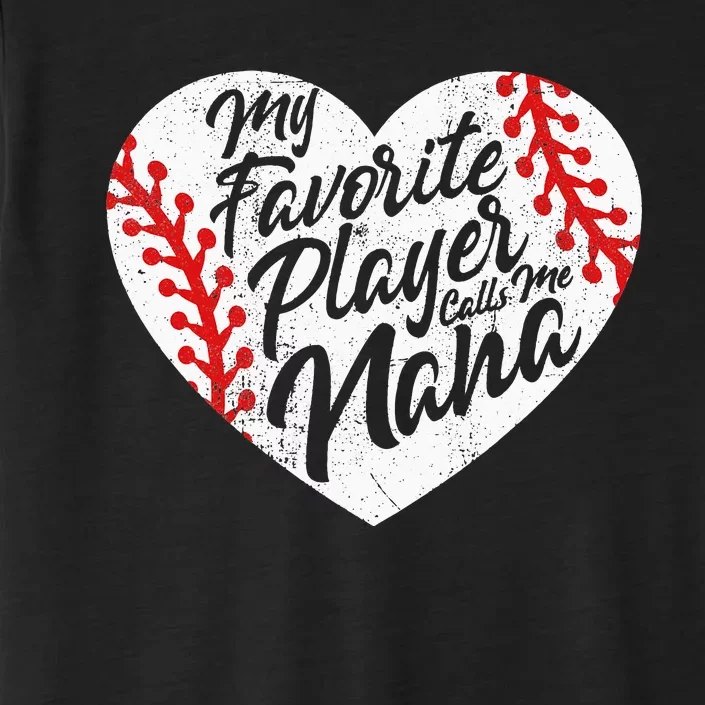 My Favorite Player Calls Me Nana Baseball Heart saying ChromaSoft Performance T-Shirt