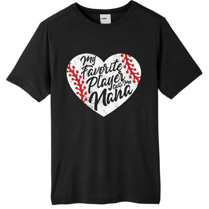 My Favorite Player Calls Me Nana Baseball Heart saying ChromaSoft Performance T-Shirt