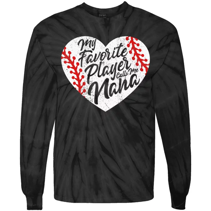 My Favorite Player Calls Me Nana Baseball Heart saying Tie-Dye Long Sleeve Shirt