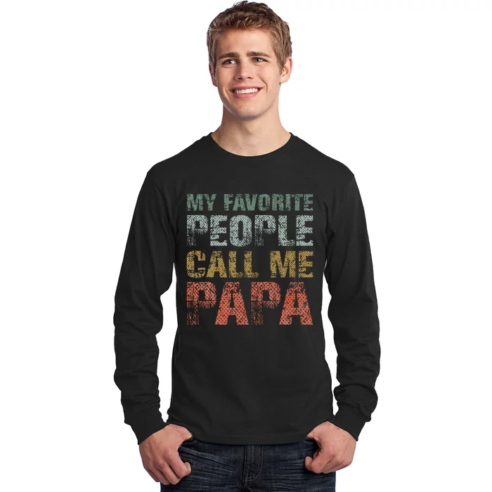 My Favorite People Call Me Papa Funny Dad Gift Father Day Long Sleeve Shirt