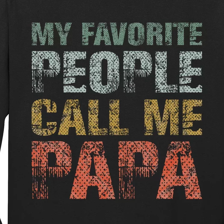 My Favorite People Call Me Papa Funny Dad Gift Father Day Long Sleeve Shirt