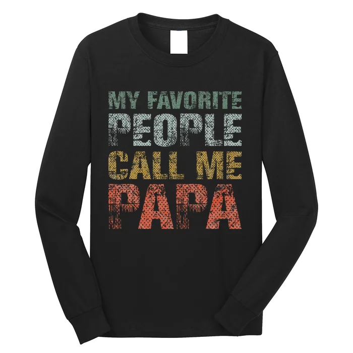 My Favorite People Call Me Papa Funny Dad Gift Father Day Long Sleeve Shirt