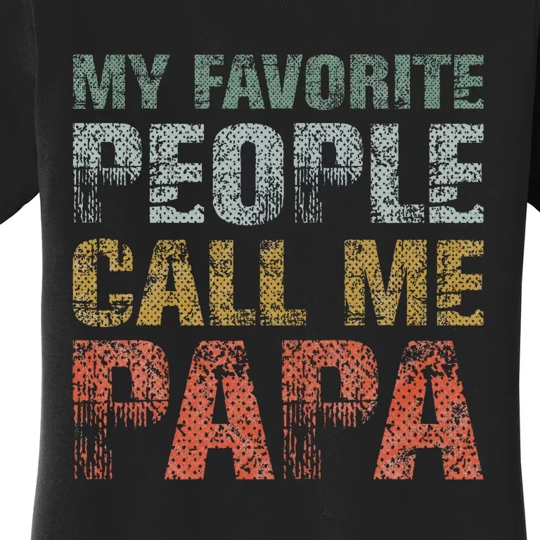 My Favorite People Call Me Papa Funny Dad Gift Father Day Women's T-Shirt