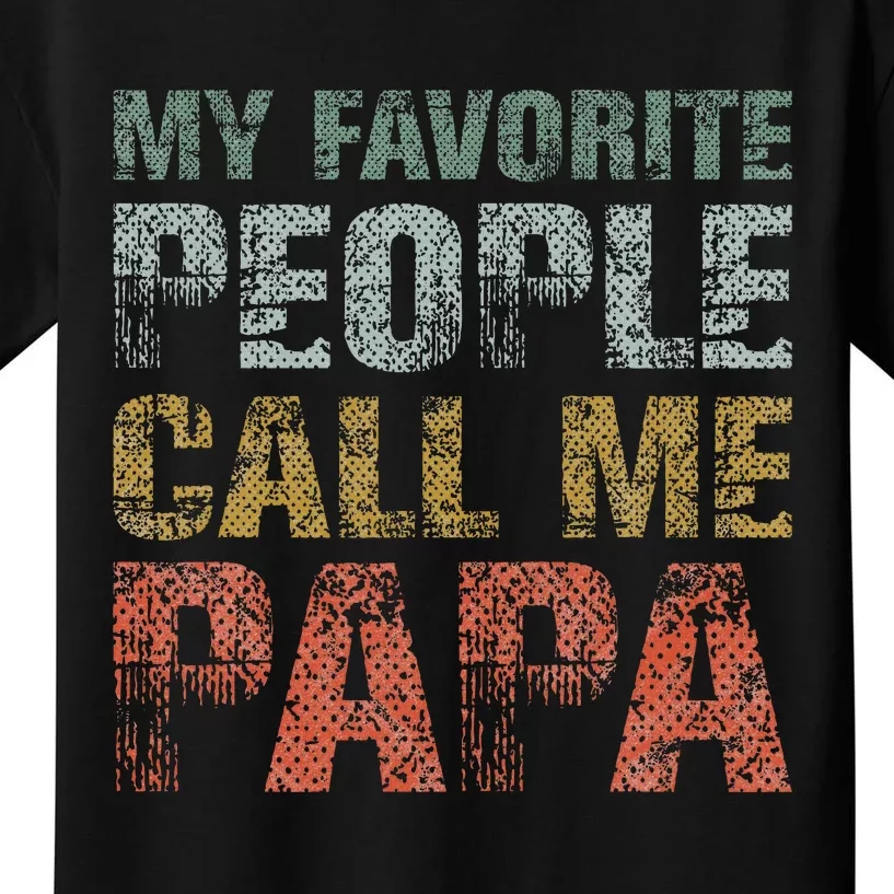 My Favorite People Call Me Papa Funny Dad Gift Father Day Kids T-Shirt