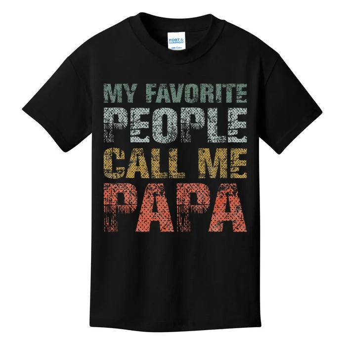 My Favorite People Call Me Papa Funny Dad Gift Father Day Kids T-Shirt