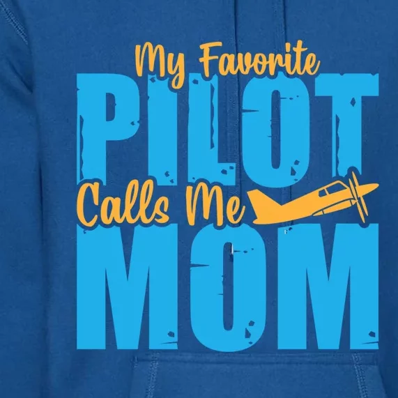 My Favorite Pilot Calls Me Mom Where Are You Funny Gift Premium Hoodie