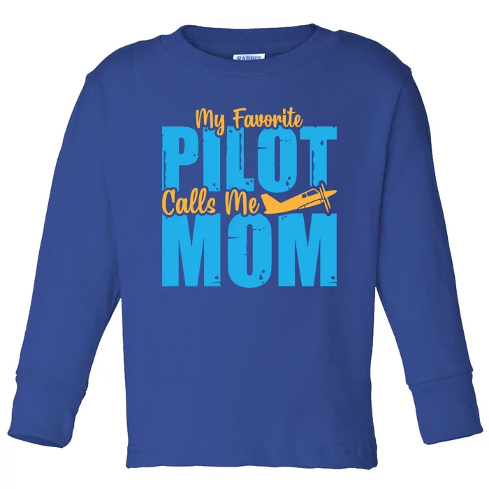 My Favorite Pilot Calls Me Mom Where Are You Funny Gift Toddler Long Sleeve Shirt